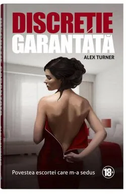 Discretie garantata. Volumul 1 de Alex Turner