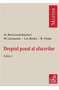 Dreptul penal al afacerilor ed. 6 de Al. Boroi