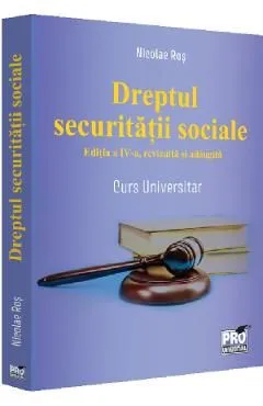 Dreptul securitatii sociale Ed.4 de Nicolae Ros