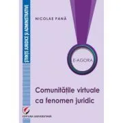 E-Agora. Comunitatile virtuale ca fenomen juridic de Nicolae Pana