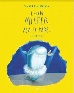 E un mister, asa se pare... Ghicitori de Vasile Groza