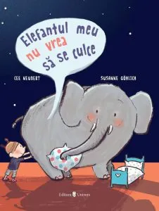 Elefantul meu nu vrea sa se culce de Cee Neudert