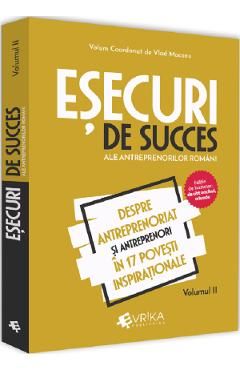 Esecuri de succes ale antreprenorilor romani Vol.2