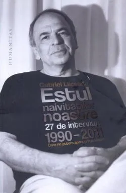 Estul naivităţilor noastre de Gabriel Liiceanu