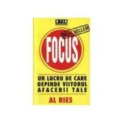 Focus. Un lucru de care depinde viitorul afacerii tale de Al Ries