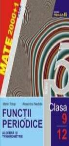 Functii periodice. Algebra si trigonometrie, clasa a IX-a si a X-a