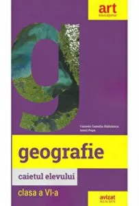 Geografie. Caietul elevului. Clasa a VI-a de Carmen Camelia Radulescu
