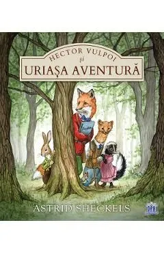 Hector Vulpoi si uriasa aventura de Astrid Sheckels