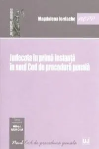 Judecata in prima instanta in noul Cod de procedura penala de Magdaleta Iordache
