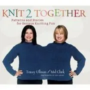 Knit 2 Together. Patterns and Stories for Serious Knitting Fun de Tracey Ullman