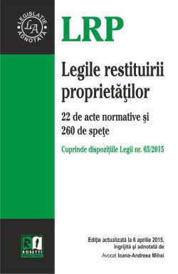 Legile restituirii proprietăților. 22 de acte normative şi 260 de speţe