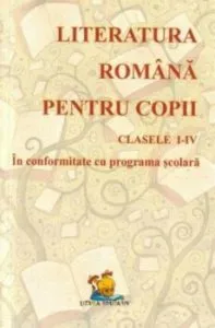 Literatura romana pentru copii - Lecturi scolare, Clasele I-IV. Ed. 2016 de Florentina Macovei