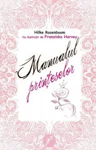 Manualul printeselor de Hilke Rosenboom
