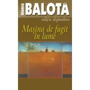 Masina de fugit in lume, volumul 1