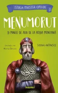 Menumorut si minele de aur de la Rosia Montana de Simona Antonescu