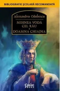 Mihnea Voda Cel Rau. Doamna Chiajna de Alexandru Odobescu