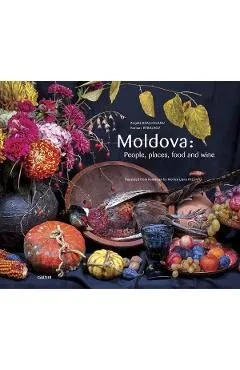 Moldova: People, places, food and wine de Angela Brasoveanu