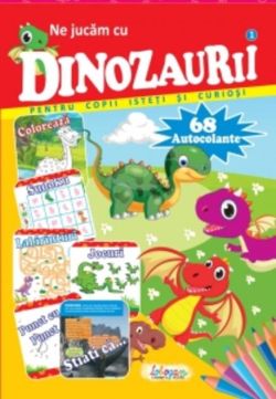 Ne jucăm cu dinozaurii. 68 autocolante pentru copii isteți și curioși