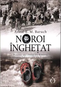 Noroi înghețat. Povestea unei evreice din România în vâltoarea Holocaustului din Transnistria de Avital E.M. Baruch