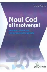 Noul cod al insolventei adnotat cu doctrina, jurisprudenta si explicatii de Viorel Terzea
