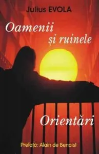 Oamenii si ruinele. Orientari de Julius Evola