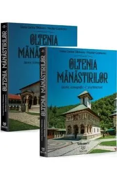 Oltenia manastirilor. Istorie, iconografie si arhitectura Vol.1Vol.2 de Liana C. Tataranu