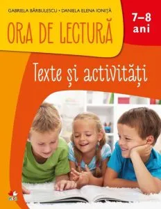Ora de lectură. Texte și activități. 7-8 ani de Gabriela Barbulescu