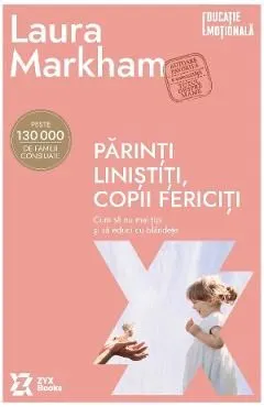 Parinti linistiti, copii fericiti de Laura Markham