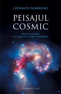 Peisajul cosmic. Teoria corzilor si iluzia unui plan inteligent de Leonard Susskind