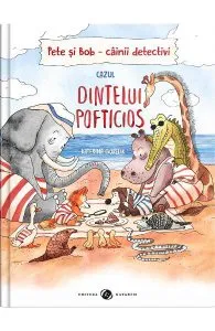 Pete si Bob. Cainii detectivi. Cazul dintelui pofticios de Katerina Gorelik