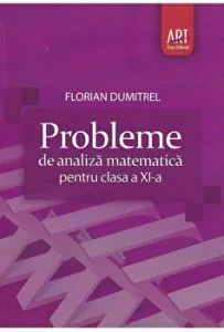 Probleme de analiza matematica pentru clasa a XI-a de Florian Dumitrel