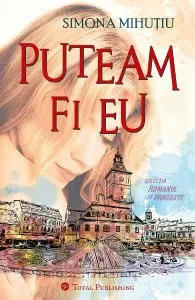 Puteam fi eu de Simona Mihutiu
