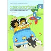 Raccontami 2. Quaderno di esercizi (libro)/Spune-mi 2. Caiet de exercitii (carte)