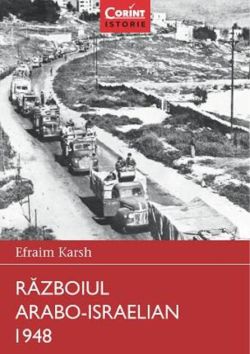 Războiul arabo-israelian 1948. Războaie care au schimbat lumea