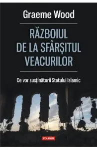 Razboiul de la sfarsitul veacurilor de Graeme Wood