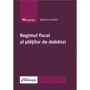 Regimul fiscal al platilor de dobanzi de Natalia Svidchi