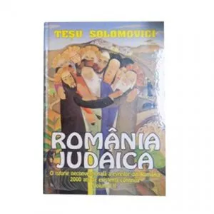 Romania Iudaica Vol.2 de Tesu Solomovici
