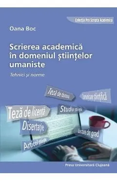 Scrierea academica in domeniul stiintelor umaniste. Tehnici si norme de Oana Boc