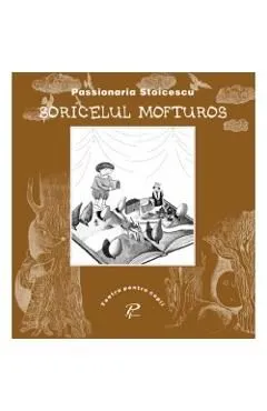 Soricelul mofturos - Passionaria Stoicescu de Stoicescu Passionaria