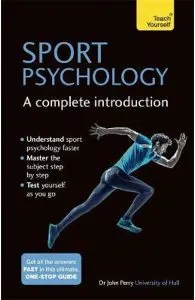 Sport Psychology: A Complete Introduction de John Perry