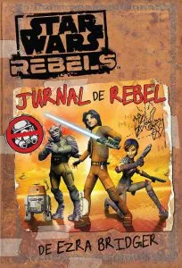 Star Wars Rebels. Jurnal de rebel de Ezra Bridger