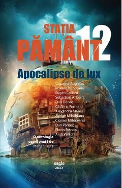 Statia Pamant 12. Apocalipse de lux