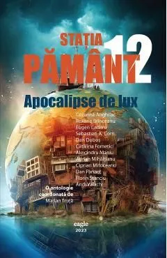 Statia Pamant 12. Apocalipse de lux