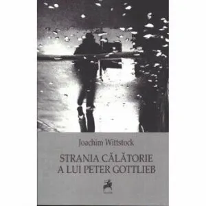 Strania calatorie a lui Peter Gottlieb de Joachim Wittstock