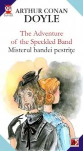 The Adventure of the Speckled Band / Misterul bandei pestrite de Arthur Conan Doyle