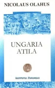 Ungaria. Atila de Nicolaus Olahus