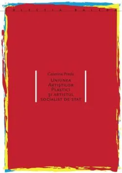 Uniunea artiștilor plastici și artistul socialist de stat de Caterina Preda