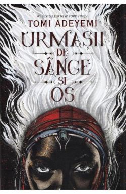 Urmasii de sange si os. Trilogia Zestrea Orishei Vol.1