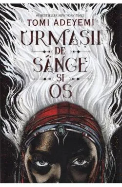 Urmasii de sange si os. Trilogia Zestrea Orishei Vol.1 de Tomi Adeyemi