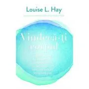 Vindeca-ti corpul. Cauzele mentale ale bolilor fizice si modalitatile metafizice prin care acestea pot fi vindecate de Louise Hay